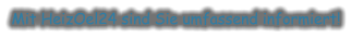 Mit HeizOel24 sind Sie umfassend informiert!